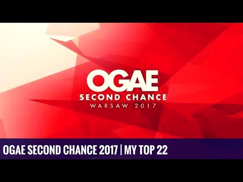 OGAE Second Chance 2017 | My Top 22 | Eurovision.fan
