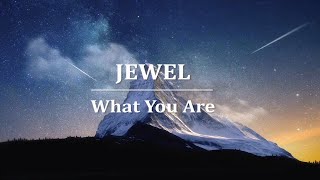 Jewel - What You Are (Lyric)