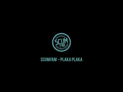 Scumfam - Plaka Plaka