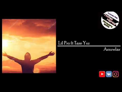 Lil Pro ft Taze Yuz-Arzuwlar (TmRap-HipHop)