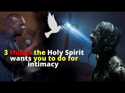 Three things the Holy Spirit wants you to do for intimacy | APOSTLE JOSHUA SELMAN
