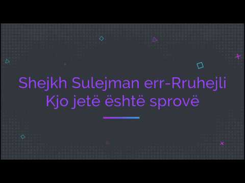 Kjo jetë është sprovë - Shejkh Sulejman er-Ruhejli