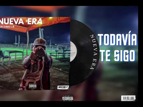 SEBAS L.B & AARM todavía te sigo (NUEVA ERA)