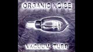 Organic Noise - Vacuum Tube [FULL ALBUM]