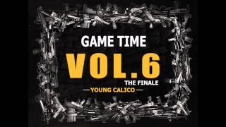 Young Calico - Game Time Vol. 6 * FULL MIXTAPE *