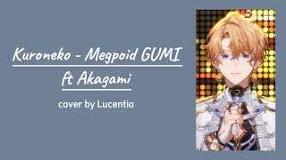 Kuroneko 黒猫 - Megpoid GUMI ft Akagami | Lucentia Cover (with Lyrics)