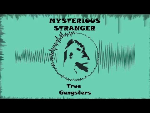 Mysterious Stranger  - True Gangsters