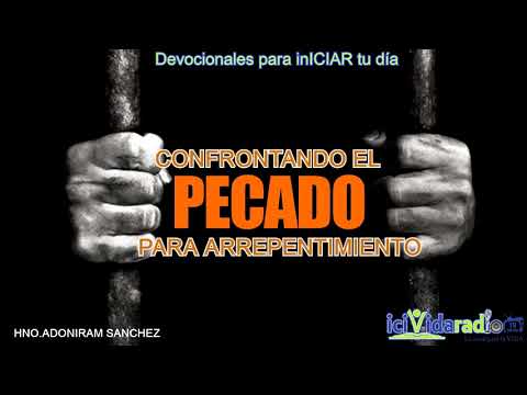 "Confrontando el pecado para arrepentimiento" Hno. Adoniram Sanchez.