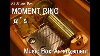 MOMENT RING/μ’s [Music Box] (Love Live! School Idol Festival)