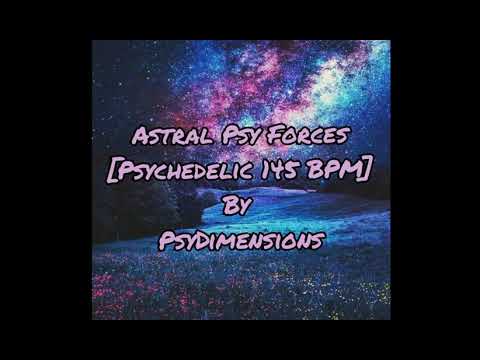 Astral Psy Forces [Psychedelic 145 BPM] By PsyDimensions