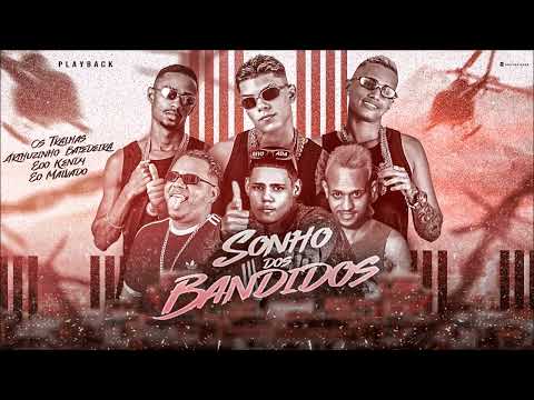 OS TRALHAS, EOO KENDY, ARTHUZINHO BATEDEIRA, EO MALVADO - SONHO DOS BANDIDOS - PLAYBACK OFICIAL