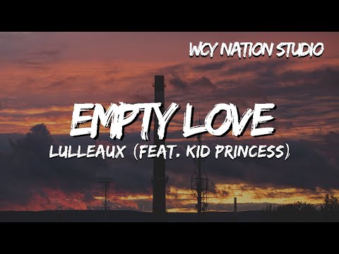 Lulleaux - Empty Love (feat. Kid Princess) (Lyrics)