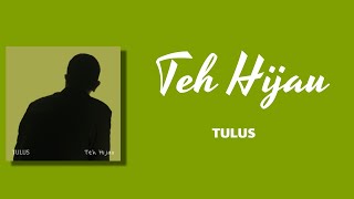 Download lagu Teh Hijau - TULUS | Full Lirik mp3