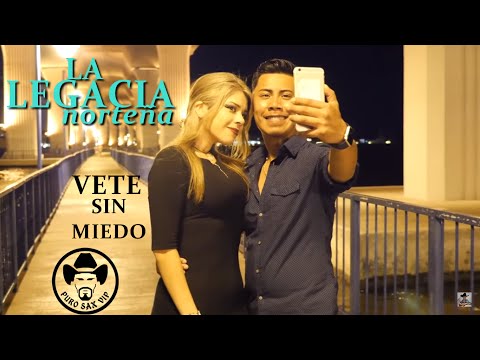 Legacia Norteña - Vete Sin Miedo ♪ Vídeo Oficial 2016