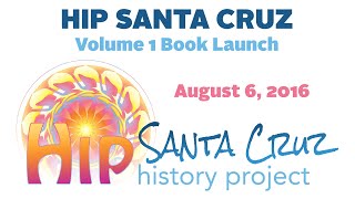 Hip Santa Cruz History Project Book Launch – August 6th, 2016