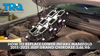 How to Replace Lower Intake Manifold 2011-2021 Jeep Grand Cherokee 3.6L V6