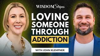 Episode 94 | How to Help Someone You Love Through Addiction | John Klempner