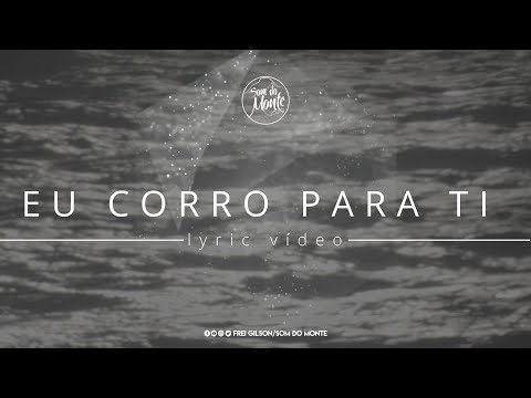 Eu Corro Pra Ti - Frei Gilson