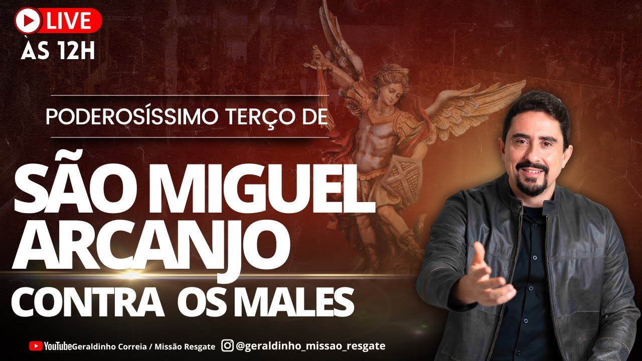 Poderosíssimo Terço de São Miguel Arcanjo contra os Males I 04 de Fevereiro I  Geraldinho Correia
