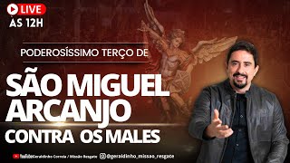 Poderosíssimo Terço de São Miguel Arcanjo contra os Males I 04 de Fevereiro I  Geraldinho Correia