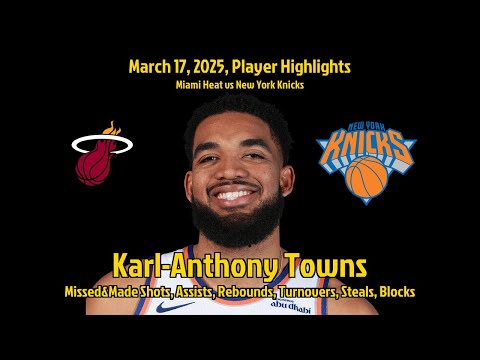 Karl Anthony Towns Highlights | Miami Heat vs New York Knicks | 17 March 2025