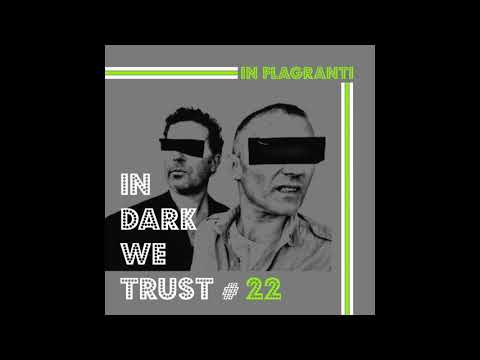 In Flagranti - IN DARK WE TRUST #22