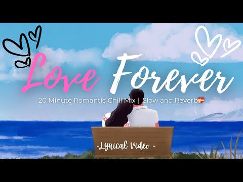 Love Forever |  20 Minute romantic chill mix - Slow and Reverb