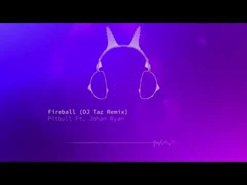 Pitbull Ft. Johan Ryan - Fireball (DJ Taz Remix)