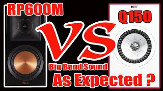 Sound Battle- Klipsch RP600M VS KEF Q150 -Big Band Sound Comparison Did you expect same thing as me?