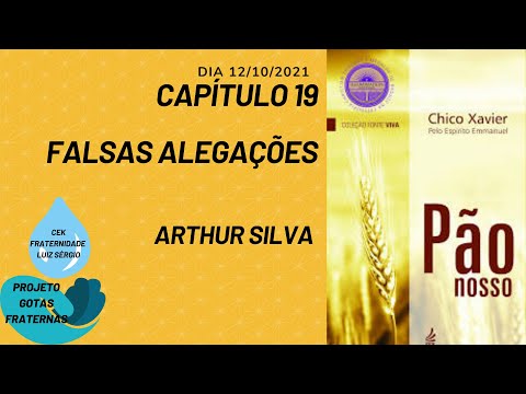 PÃO NOSSO - CAPÍTULO 19 - FALSAS ALEGAÇÕES - ARTHUR SILVA