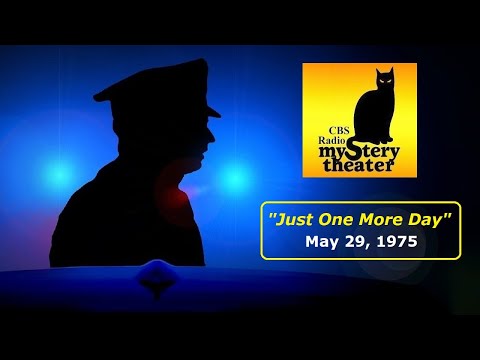 CBS RADIO MYSTERY THEATER -- "JUST ONE MORE DAY" (5-29-75)