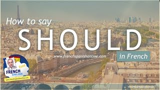 How to say SHOULD in French