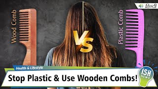 Stop Plastic & Use Wooden Combs!