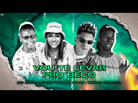 🟣MC LOSK, MC PIKENO GENERAL FEAT MC NOVIN, MC DANNY - VOU TE LEVAR PRO BECO - REMIX BREGA FUNK