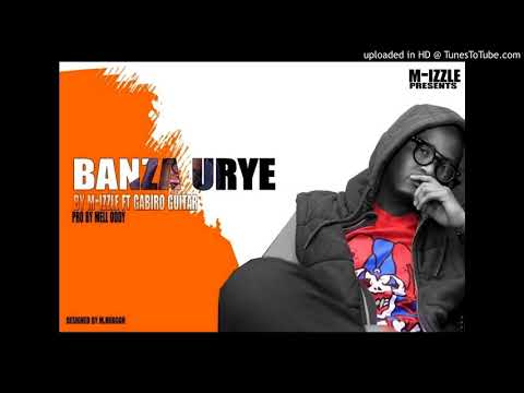Banza urye by M Izzle ft Gabiro Guitar(Official Audio )