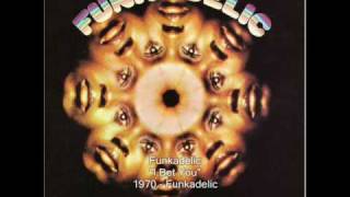 Funkadelic - I Bet You