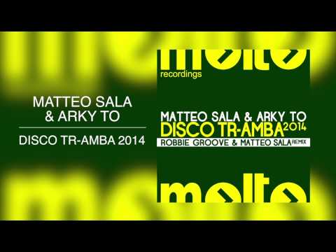 MATTEO SALA & ARKY-TO - Disco Tr-Amba 2014 (Robbie Groove & Matteo Sala Remix)