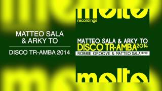 MATTEO SALA & ARKY-TO - Disco Tr-Amba 2014 (Robbie Groove & Matteo Sala Remix)