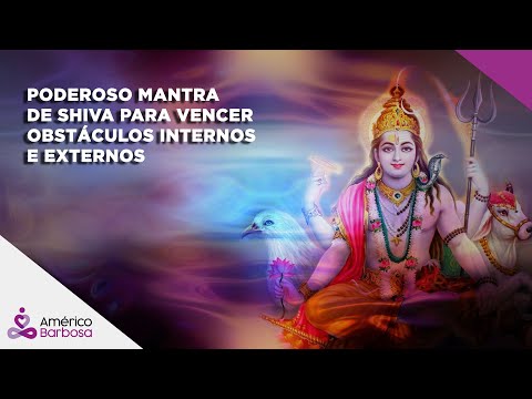 Poderoso Mantra de Shiva para vencer obstáculos internos e externos