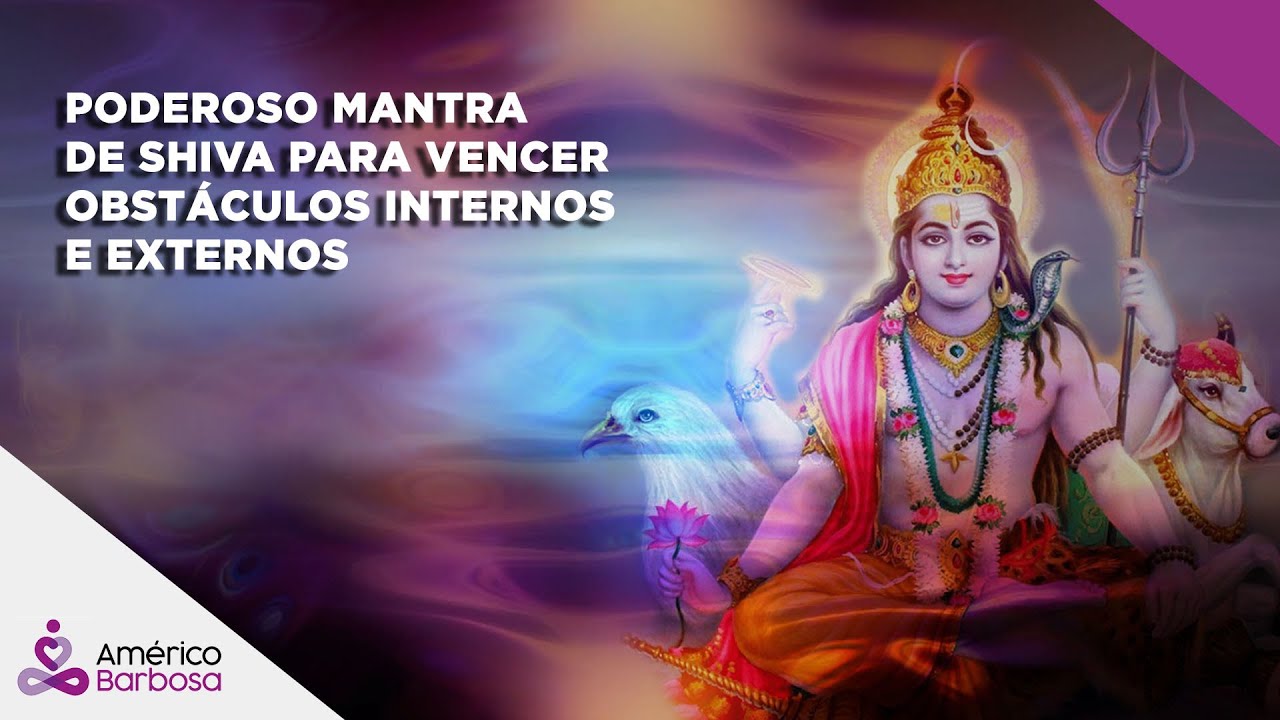 Poderoso Mantra de Shiva para vencer obstáculos internos e externos