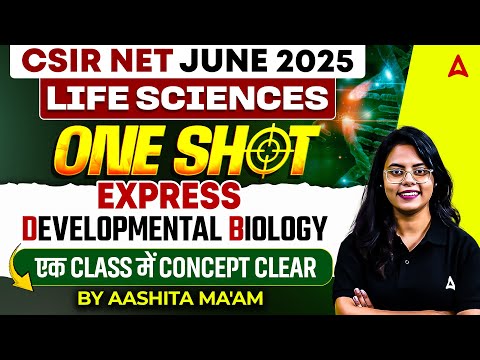 CSIR NET Life Science | Developmental Biology One Shot Express By Aashita Ma'am