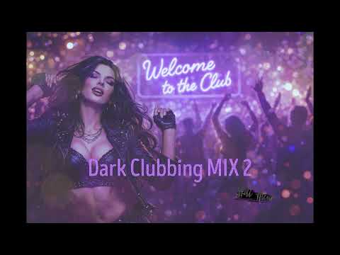 | Dark Clubbing MIX 2 | Welcome to the club #2