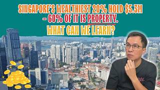 Singapore’s Wealthiest 20% Hold $5.3m — 60% of It Is Property. What Can We Learn