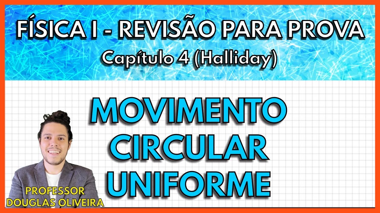 [REVISÃO FÍSICA 1] Movimento Circular Uniforme (Capítulo 4 Halliday)
