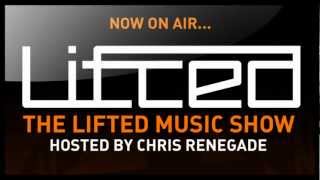 Lifted Music Show 019 - hosted by Chris Renegade