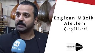 Ezgican Müzik Aletleri Çeşitleri Ezgican Müzik