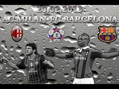 AC.MILAN 2, vs, FC.Barcelona 0 (20.02.2013.)Surprise in Milan! 1/8Champions League