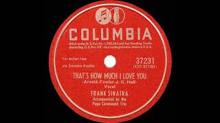 1946 Frank Sinatra - That’s How Much I Love You