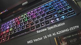 MSI Vector 16 HX AI A2XWHG-253TH - EP.3 Review Specification