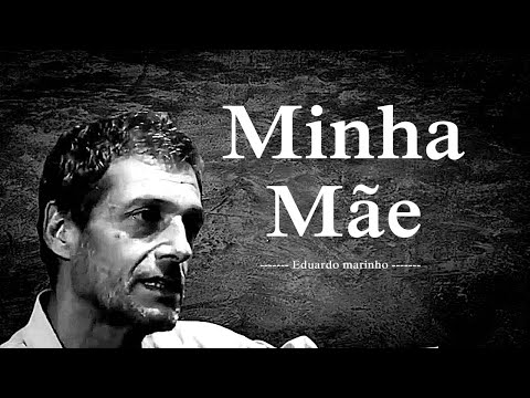 Eduardo marinho - sobre minha mãe  "Autorreflexão da vida".